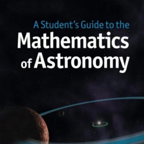 Student's Guide to the Mathematics of Astronomy, A