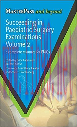 (PDF)Succeeding in Paediatric Surgery Examinations, Volume 2: A Complete Resource for EMQs (Mas...