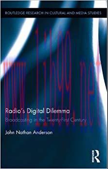 Radio’s Digital Dilemma: Broadcasting in the Twenty-First Century (Routledge Research in Cultur...