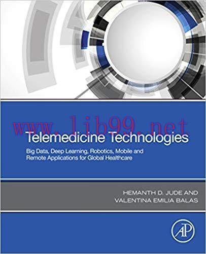 [PDF]Telemedicine Technologies Big Data, Deep Learning, Robotics, Mobile and Remote Application...