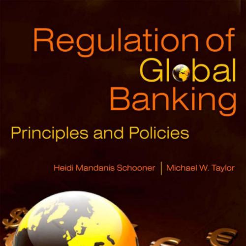 Global Bank Regulation_ Principles and Policies 1th - Heidi Mandanis Schooner, Michael W. Taylo...