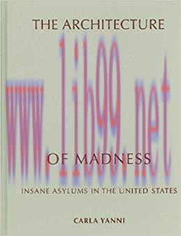 (PDF)The Architecture of Madness: Insane Asylums in the United States (Architecture, Landscape ...