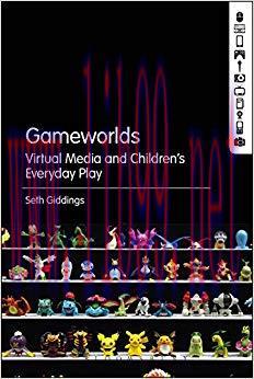 Gameworlds: Virtual Media and Children&rsquo;s Everyday Play 1st Edition,