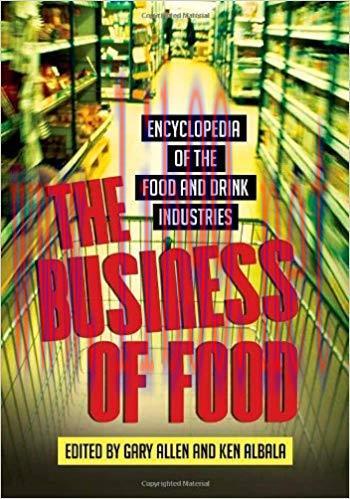 The Business of Food: Encyclopedia of the Food and Drink Industries