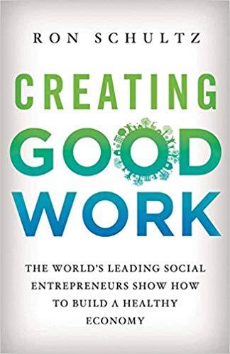 (PDF)Creating Good Work The World&rsquo;s Leading Social Entrepreneurs Show How to Build A Healthy Ec...