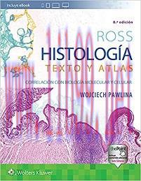 [AME]Ross. Histolog&iacute;a: Texto y atlas: Correlaci&oacute;n con biolog&iacute;a molecular y celular, 8e (Spanish...
