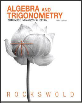 (IM)Algebra and Trigonometry with Modeling & Visualization 5th Edition by Gary K. Rockswold.zip