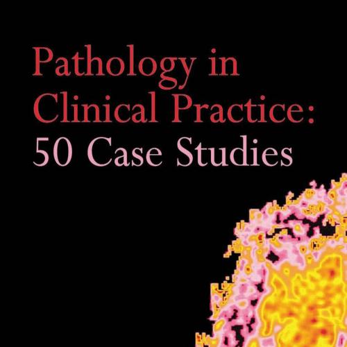 Pathology in Clinical Practice 50 Case Studies