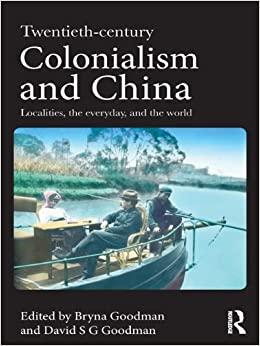 (PDF)Twentieth Century Colonialism and China Localities, the everyday, and the world
