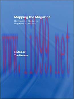 Mapping the Magazine: Comparative studies in magazine journalism (Journalism Studies) 1st Editi...