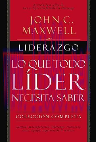 Liderazgo: Lo que todo l&iacute;der necesita saber (Spanish Edition)