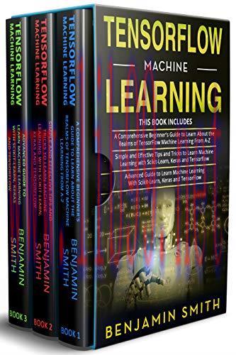 [FOX-Ebook]TENSORFLOW MACHINE LEARNING: 3 in 1- Beginner's Guide+ Simple and Effective Tips and...