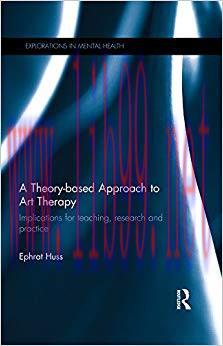 (PDF)A Theory-based Approach to Art Therapy: Implications for teaching, research and practice (...