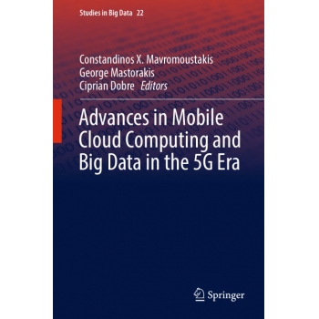Advances in Mobile Cloud Computing and Big Data in the 5G Era