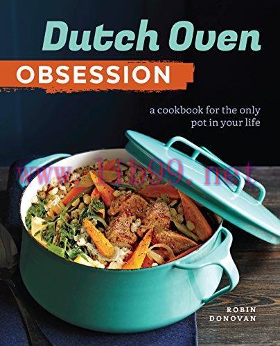 [FOX-Ebook]Dutch Oven Obsession: A Cookbook for the Only Pot In Your Life
