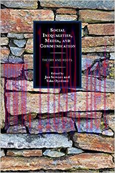 Social Inequalities, Media, and Communication: Theory and Roots (Communication, Globalization, ...