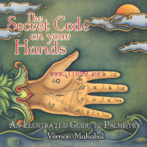 [FOX-Ebook]The Secret Code on Your Hands: An Illustrated Guide to Palmistry