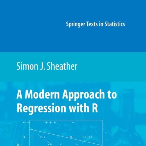 Modern Approach to Regression with R (Springer Texts in Statistics), A - Simon J. Sheather