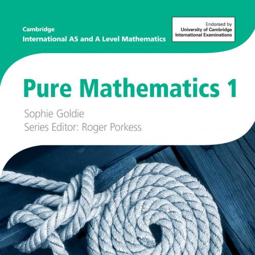 Cambridge International AS and A Level Mathematics Pure Mathematics 1 - Roger Porkess,Sophie Go...