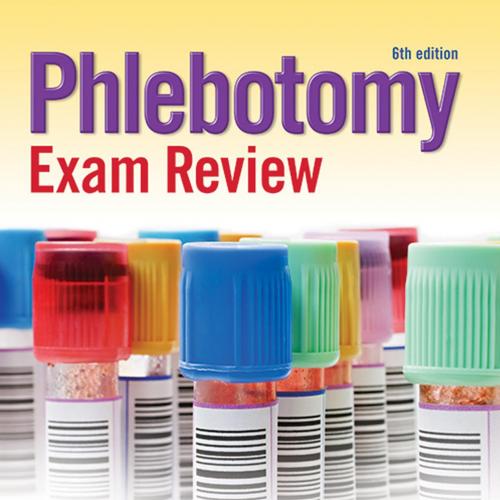 Phlebotomy Exam Review 6th Edition