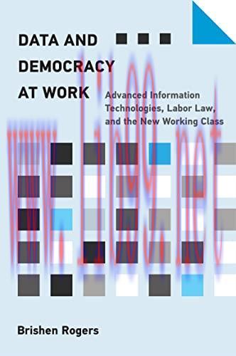 [FOX-Ebook]Data and Democracy at Work: Advanced Information Technologies, Labor Law, and the Ne...