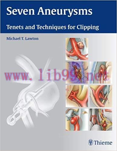 (PDF)Seven Aneurysms: Tenets and Techniques for Clipping 1st Edition