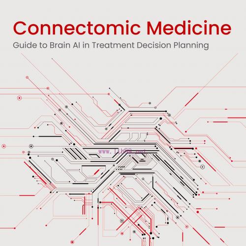 [AME]Connectomic Medicine: Guide to Brain AI in Treatment Decision Planning (Original PDF)