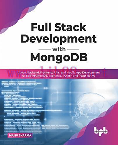 [FOX-Ebook]Full Stack Development with MongoDB: Covers Backend, Frontend, APIs, and Mobile App ...