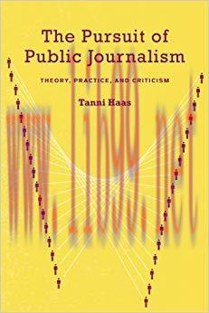 The Pursuit of Public Journalism: Theory, Practice and Criticism 1st Edition,