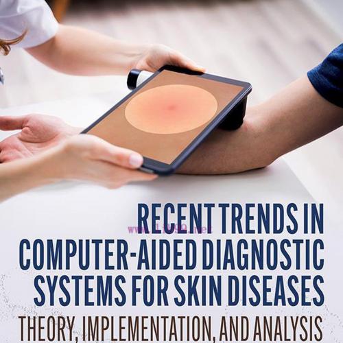 [AME]Recent Trends in Computer-aided Diagnostic Systems for Skin Diseases: Theory, Implementati...