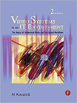 Video Systems in an IT Environment: The Basics of Professional Networked Media and File-based W...