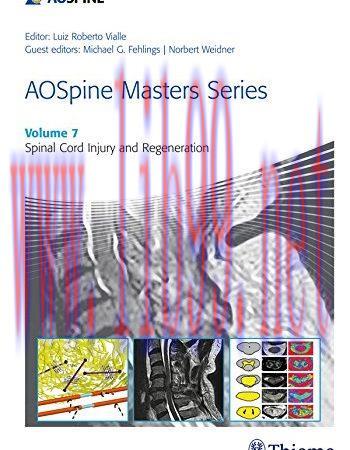 [AME]AOSpine Masters Series, Volume 7: Spinal Cord Injury and Regeneration (Original PDF)