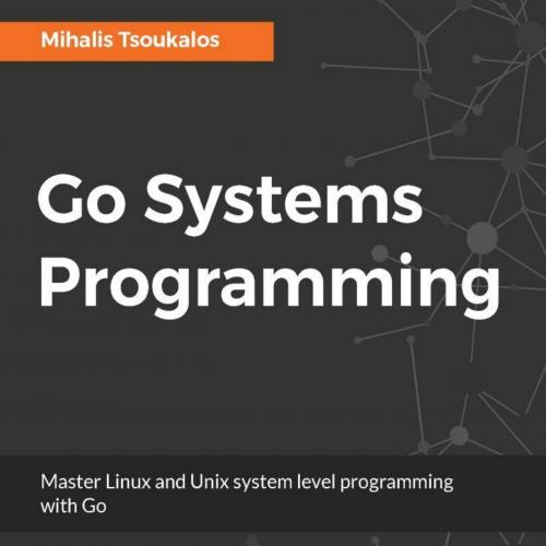 Go Systems Programming - Mihalis Tsoukalos