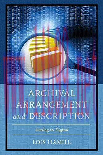 [FOX-Ebook]Archival Arrangement and Description: Analog to Digital