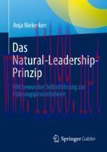 [PDF]Das Natural-Leadership-Prinzip: Mit bewusster Selbstf&uuml;hrung zur F&uuml;hrungspers&ouml;nlichkeit