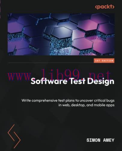 [FOX-Ebook]Software Test Design: Write comprehensive test plans to uncover critical bugs in web...
