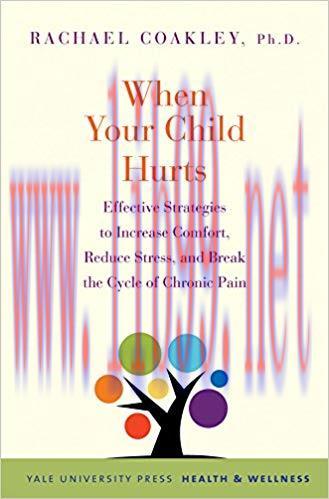 (PDF)When Your Child Hurts: Effective Strategies to Increase Comfort, Reduce Stress, and Break ...