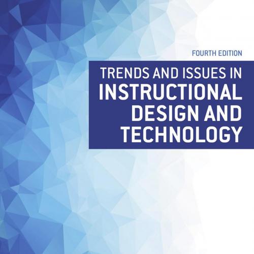 Trends and Issues in Instructional Design Technology, 4e - Robert A. Reiser