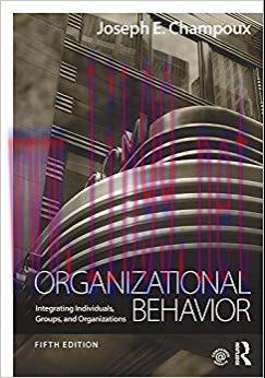 (PDF)Organizational Behavior: Integrating Individuals, Groups, and Organizations 5th Edition