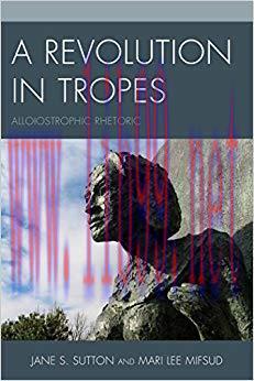 A Revolution in Tropes: Alloiostrophic Rhetoric