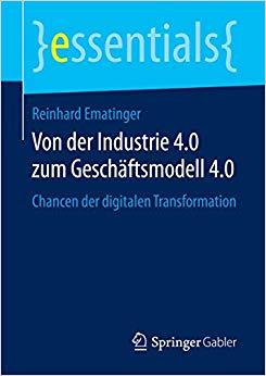 (PDF)Von der Industrie 4.0 zum Gesch&auml;ftsmodell 4.0 Chancen der digitalen Transformation (essent...