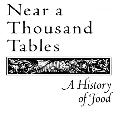 Near a Thousand Tables A History of Food
