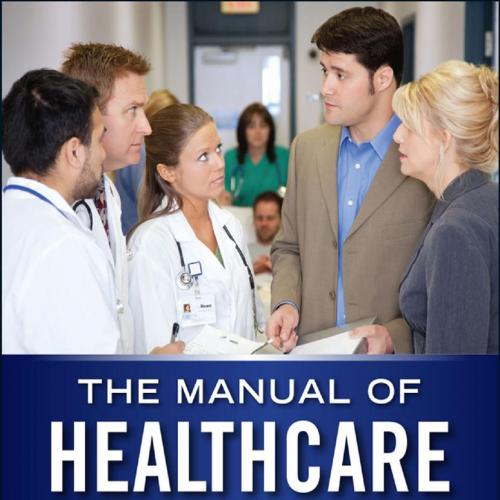 Manual of Healthcare Leadership Essential Strategies for Physicn and Administrative Leaders - D...