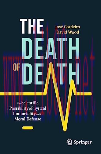 [FOX-Ebook]The Death of Death: The Scientific Possibility of Physical Immortality and its Moral...