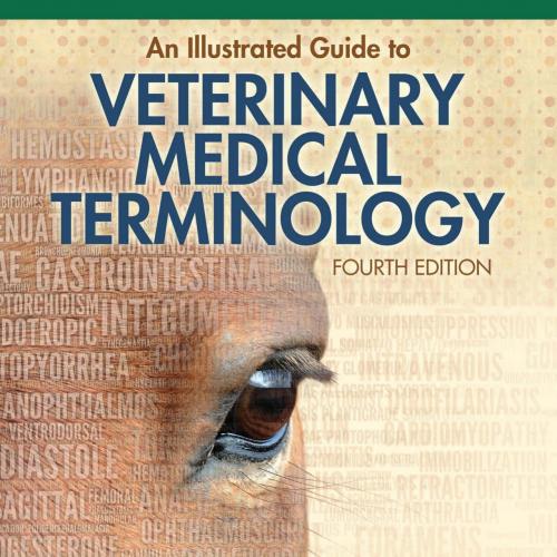Illustrated Guide to Veterinary Medical Terminology 4th Edition, An - Wei Zhi