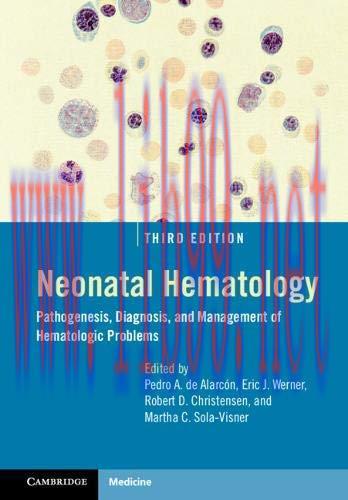 [AME]Neonatal Hematology (Pathogenesis, Diagnosis, and Management of Hematologic Problems), 3rd...