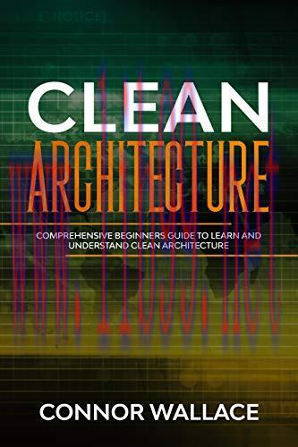 [FOX-Ebook]Clean Architecture: Comprehensive Beginners Guide to Learn and Understand Clean Arch...