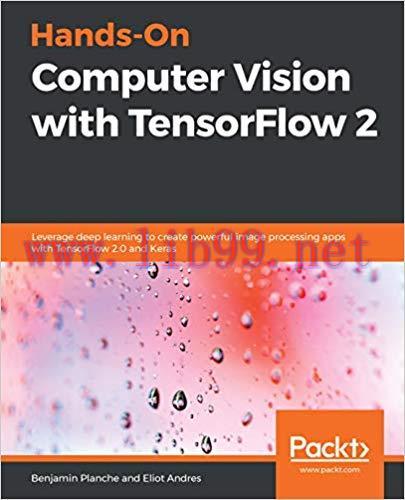 Hands-On Computer Vision with TensorFlow 2: Leverage deep learning to create powerful image pro...