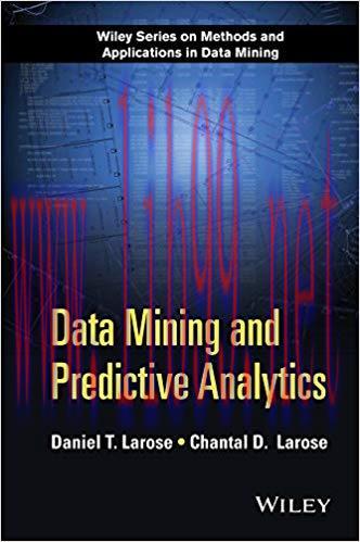 Data Mining and Predictive Analytics (Wiley Series on Methods and Applications in Data Mining) ...
