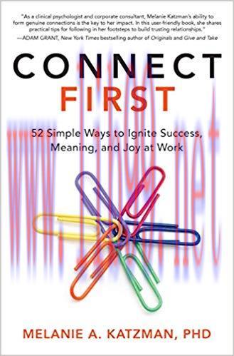 Connect First: 52 Simple Ways to Ignite Success, Meaning, and Joy at Work 1st Edition,